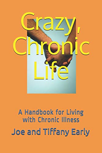 Stock image for Crazy, Chronic Life: A Handbook for Living with Chronic Illness for sale by ThriftBooks-Dallas