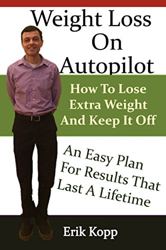 Imagen de archivo de Weight Loss On Autopilot: How To Lose Extra Weight And Keep It Off a la venta por Revaluation Books