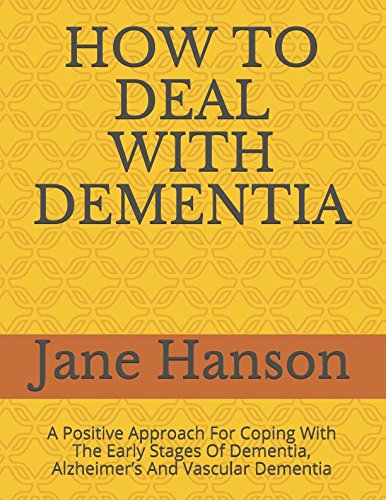 Stock image for HOW TO DEAL WITH DEMENTIA: A Positive Approach For Coping With The Early Stages Of Dementia, Alzheimer's And Vascular Dementia for sale by SecondSale