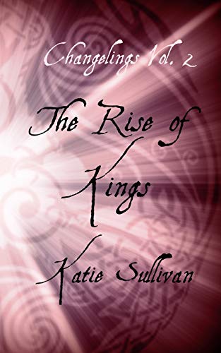 Beispielbild fr Changelings: The Rise of Kings zum Verkauf von ThriftBooks-Dallas