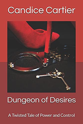 Beispielbild fr Dungeon of Desires: A Twisted Tale of Power and Control zum Verkauf von ThriftBooks-Atlanta