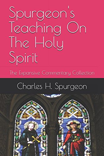 

Spurgeon's Teaching On The Holy Spirit: The Expansive Commentary Collection