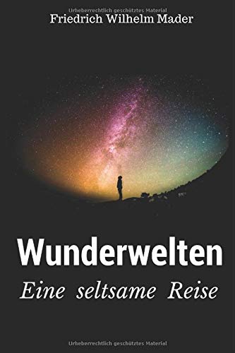 Stock image for Wunderwelten: Eine seltsame Reise for sale by Revaluation Books