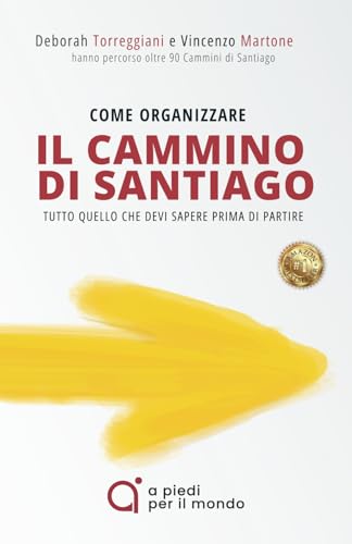 9781521420447: Come organizzare il Cammino di Santiago: Finalmente una guida facile e completa, che ti accompagna passo passo e ti fa partire con il piede giusto