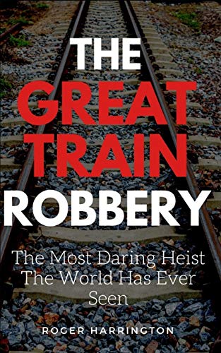 Stock image for The Great Train Robbery: The Most Daring Heist The World Has Ever Seen for sale by ThriftBooks-Atlanta