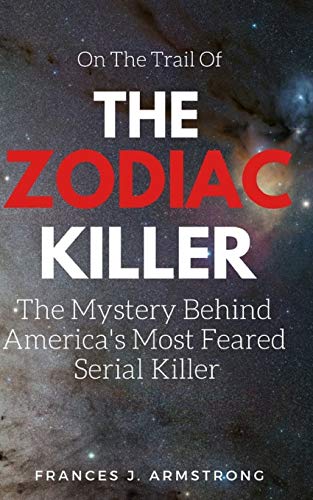 9781521421741: THE ZODIAC KILLER: The Mystery Behind America's Most Feared Serial Killer