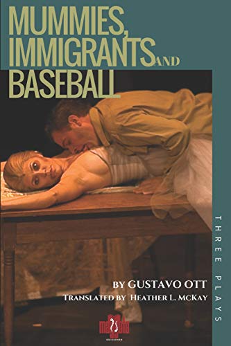 Imagen de archivo de Mummies, Immigrants and Baseball: Three Plays: Mummy in the Closet / The Very Thought of You / The 8-Day Hustle a la venta por THE SAINT BOOKSTORE