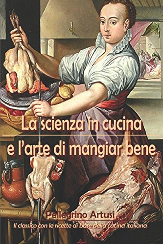 Imagen de archivo de La scienza in cucina e larte di mangiar bene (Italian Edition) a la venta por New Legacy Books