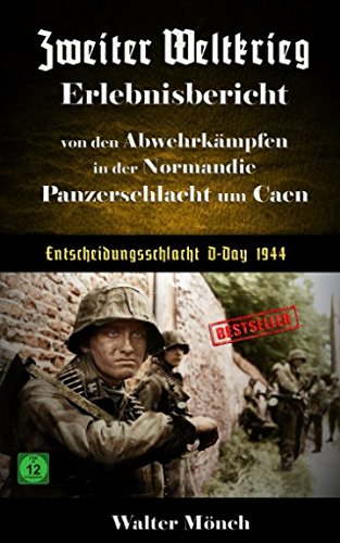 Beispielbild fr Zweiter Weltkrieg Erlebnisbericht von den Abwehrkmpfen in der Normandie Panzerschlacht um Caen Entscheidungsschlacht D-Day 1944 zum Verkauf von medimops