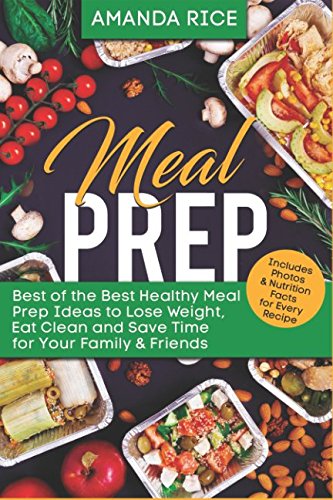 9781521439180: Meal Prep: Best of the Best Healthy Meal Prep Ideas to Lose Weight, Еat Clean and Save Time for Your Family & Friends