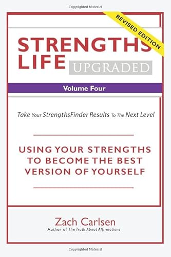 Imagen de archivo de Strengths Life Upgraded, Volume Four: Take Your StrengthsFinder Results to the Next Level (StrengthFinder, Self Help, Leadership, Relationships) a la venta por SecondSale