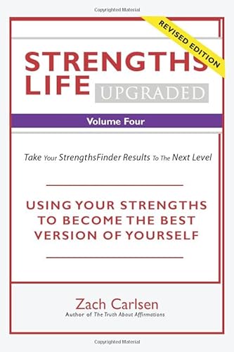 Stock image for Strengths Life Upgraded, Volume Four: Take Your StrengthsFinder Results to the Next Level (StrengthFinder, Self Help, Leadership, Relationships) for sale by SecondSale
