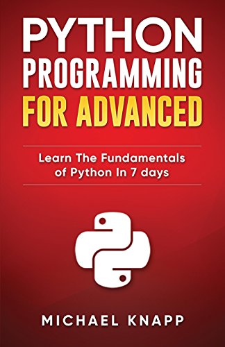 Stock image for Python Programming for Advanced: Learn the Fundamentals of Python in 7 Days for sale by BookHolders