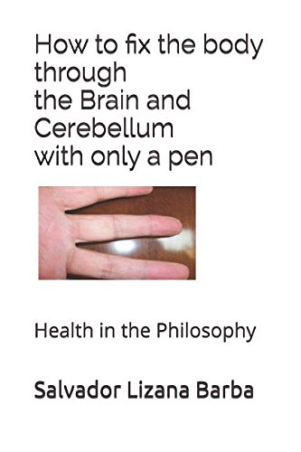 Imagen de archivo de How to fix the body through the Brain and Cerebellum with only a pen: Health in the Philosophy a la venta por Revaluation Books