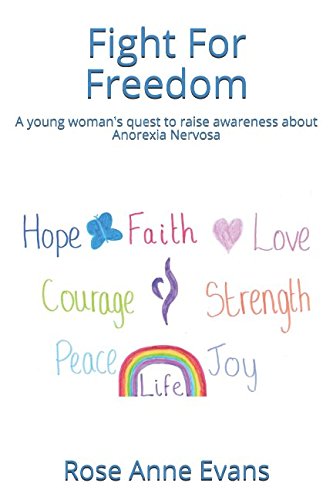 Beispielbild fr Fight For Freedom: A young woman's quest to raise awareness about Anorexia Nervosa zum Verkauf von WorldofBooks