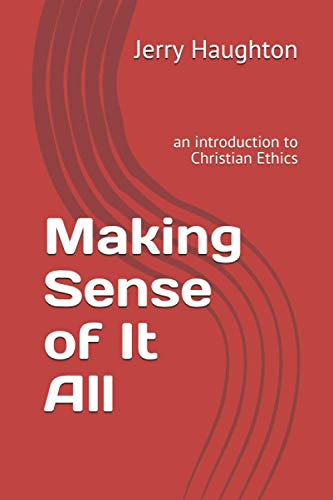 Stock image for Making Sense of It All:: an introduction to Christian Ethics for sale by Revaluation Books