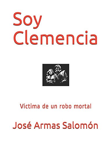 Beispielbild fr Soy Clemencia: Vctima de un robo mortal zum Verkauf von Revaluation Books