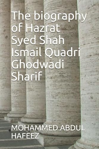 Stock image for The biography of Hazrat Syed Shah Ismail Quadri Ghodwadi Sharif for sale by Revaluation Books