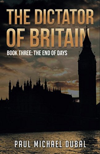 Beispielbild fr The Dictator of Britain: Book Three: The End of Days zum Verkauf von Revaluation Books