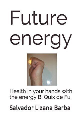 9781521477038: Future energy: Health in your hands with the energy Bi Quix de Fu