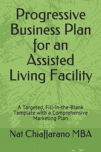 Imagen de archivo de Progressive Business Plan for an Assisted Living Facility: A Targeted, Fill-in-the-Blank Template with a Comprehensive Marketing Plan a la venta por Bookmans