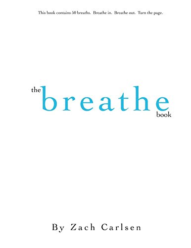 Stock image for The Breathe Book: This book contains 50 breaths. Breathe in. Breathe out. Turn the page. for sale by Revaluation Books