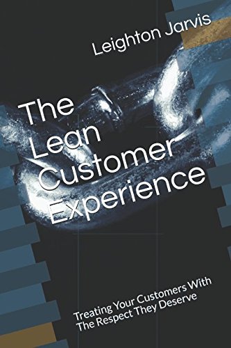 Stock image for The Lean Customer Experience: Treating your Customers with the Respect They Deserve for sale by ThriftBooks-Dallas