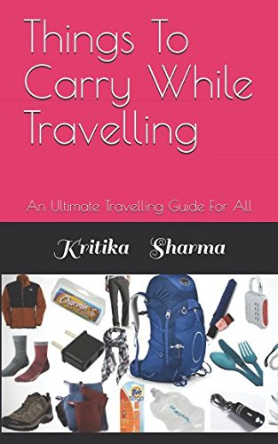 Stock image for Things To Carry While Travelling: An Ultimate Travelling Guide For All for sale by Revaluation Books
