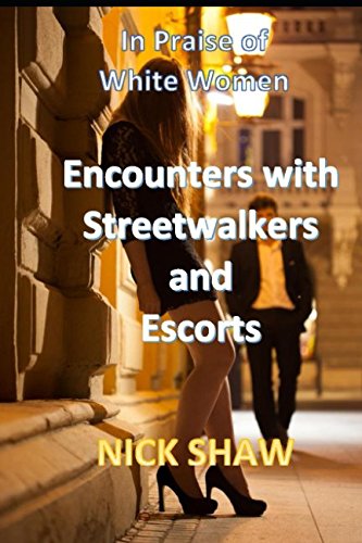 Stock image for Encounters with Streetwalkers and Escorts: In Praise of White Women for sale by Revaluation Books