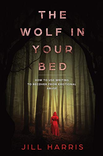 Stock image for The Wolf in Your Bed: How to use writing to recover from emotional abuse for sale by ThriftBooks-Dallas