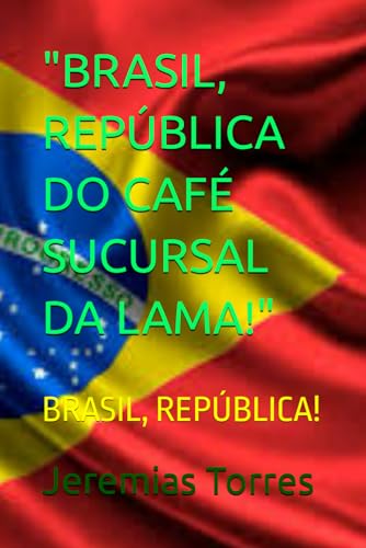 Beispielbild fr Brasil, Rep?blica Do Caf? Sucursal Da Lama!" zum Verkauf von PBShop.store US