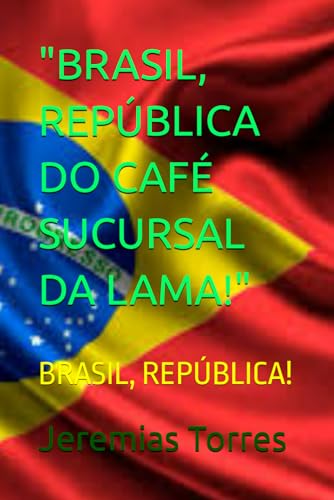 Stock image for Brasil, Rep?blica Do Caf? Sucursal Da Lama!" for sale by PBShop.store US
