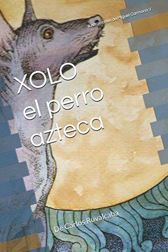 Stock image for XOLO: el perro azteca for sale by Revaluation Books
