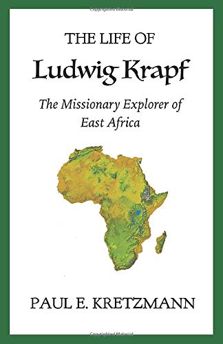 Stock image for The Life of Ludwig Krapf: The Missionary Explorer of East Africa for sale by Revaluation Books