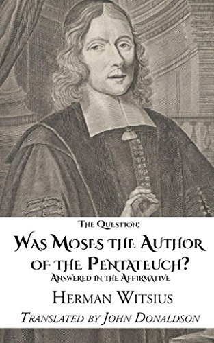 Stock image for The Question: Was Moses The Author Of The Pentateuch? Answered in the Affirmative for sale by Revaluation Books