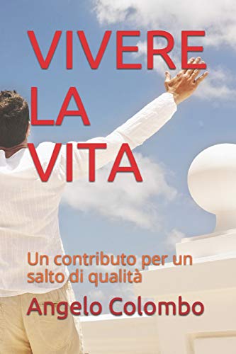 Stock image for VIVERE LA VITA: Un contributo per un salto di qualit (Italian Edition) for sale by Lucky's Textbooks