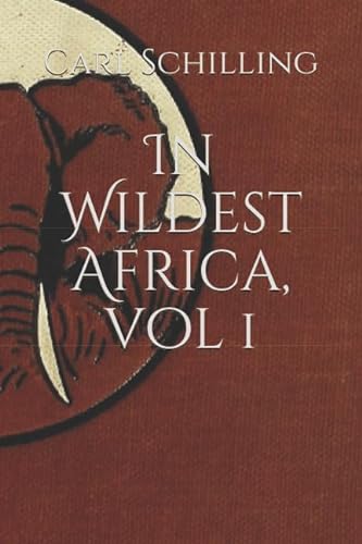 Stock image for In Wildest Africa, vol 1 for sale by Revaluation Books