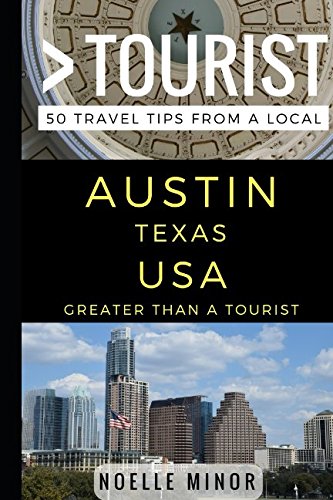 Beispielbild fr Greater Than a Tourist- Austin Texas USA : 50 Travel Tips from a Local zum Verkauf von Better World Books