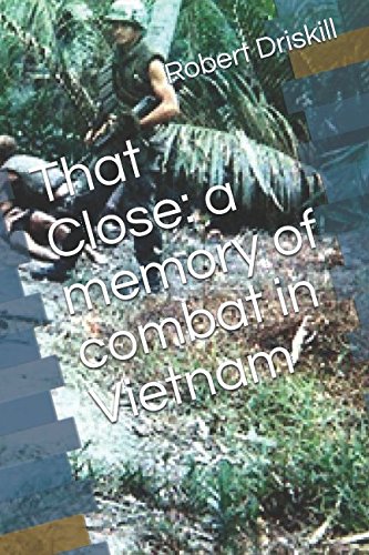 Imagen de archivo de That Close : A Memory of Combat in Vietnam a la venta por Better World Books