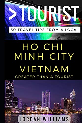 Beispielbild fr Greater Than a Tourist  " Ho Chi Minh City Vietnam: 50 Travel Tips from a Local: 36 (Greater Than a Tourist Vietnam) zum Verkauf von WorldofBooks