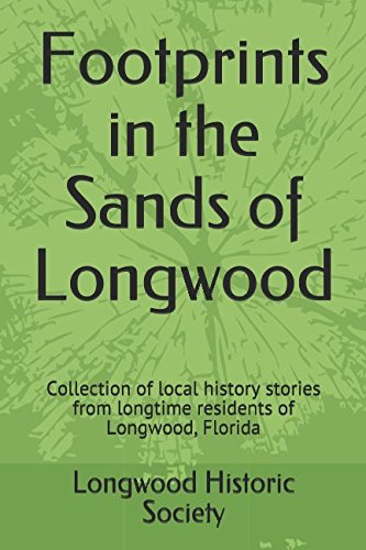 Stock image for Footprints in the Sands of Longwood: Collection of local history stories from longtime residents of Longwood, Florida (Longwood Historical Society) for sale by SecondSale