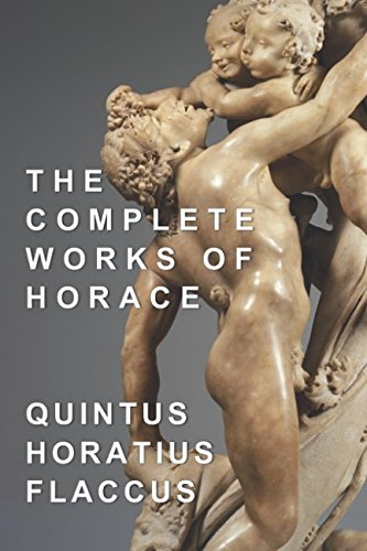 Stock image for The Complete Works of Horace: Odes, Epodes, Satires, Epistles, and Art for sale by -OnTimeBooks-