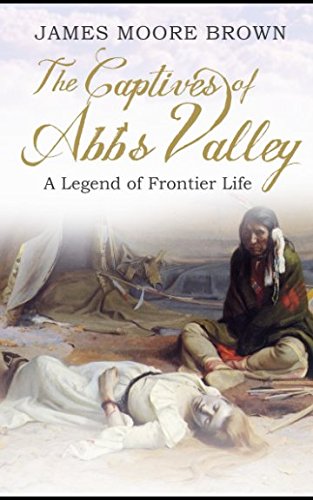Beispielbild fr The Captives of Abb's Valley: A Legend of Frontier Life zum Verkauf von SecondSale