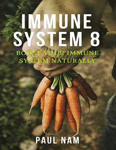 9781521567722: Immune System 8: Boost Your Immune System Naturally