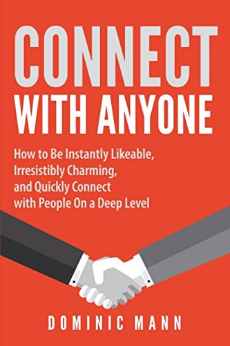 Imagen de archivo de Connect with Anyone: How to Be Instantly Likeable, Irresistibly Charming, and Quickly Connect with People On a Deep Level a la venta por WorldofBooks