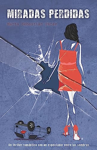 9781521571248: Miradas Perdidas: Un thriller romntico con un espectador entre las sombras (Spanish Edition)