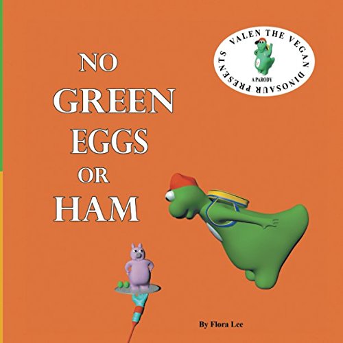 Stock image for No Green Eggs Or Ham: A Vegan Parody (Valen The Vegan Dinosaur) for sale by St Vincent de Paul of Lane County