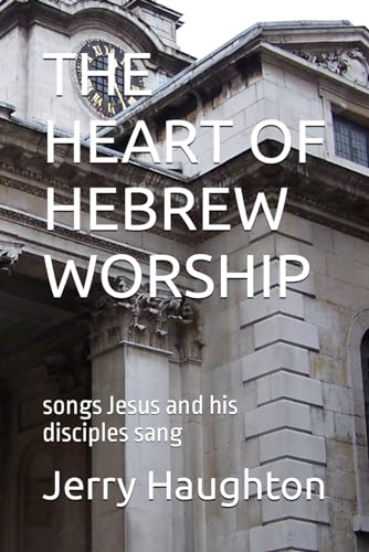 Stock image for THE HEART OF HEBREW WORSHIP: songs Jesus and his disciples sang for sale by Revaluation Books