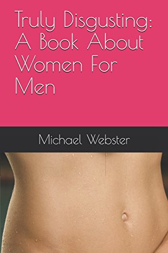 Imagen de archivo de Truly Disgusting: A Book About Women For Men a la venta por Revaluation Books
