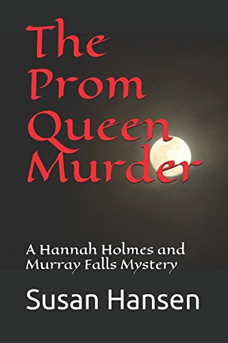 Imagen de archivo de The Prom Queen Murder: A Hannah Holmes and Murray Falls Mystery a la venta por Revaluation Books